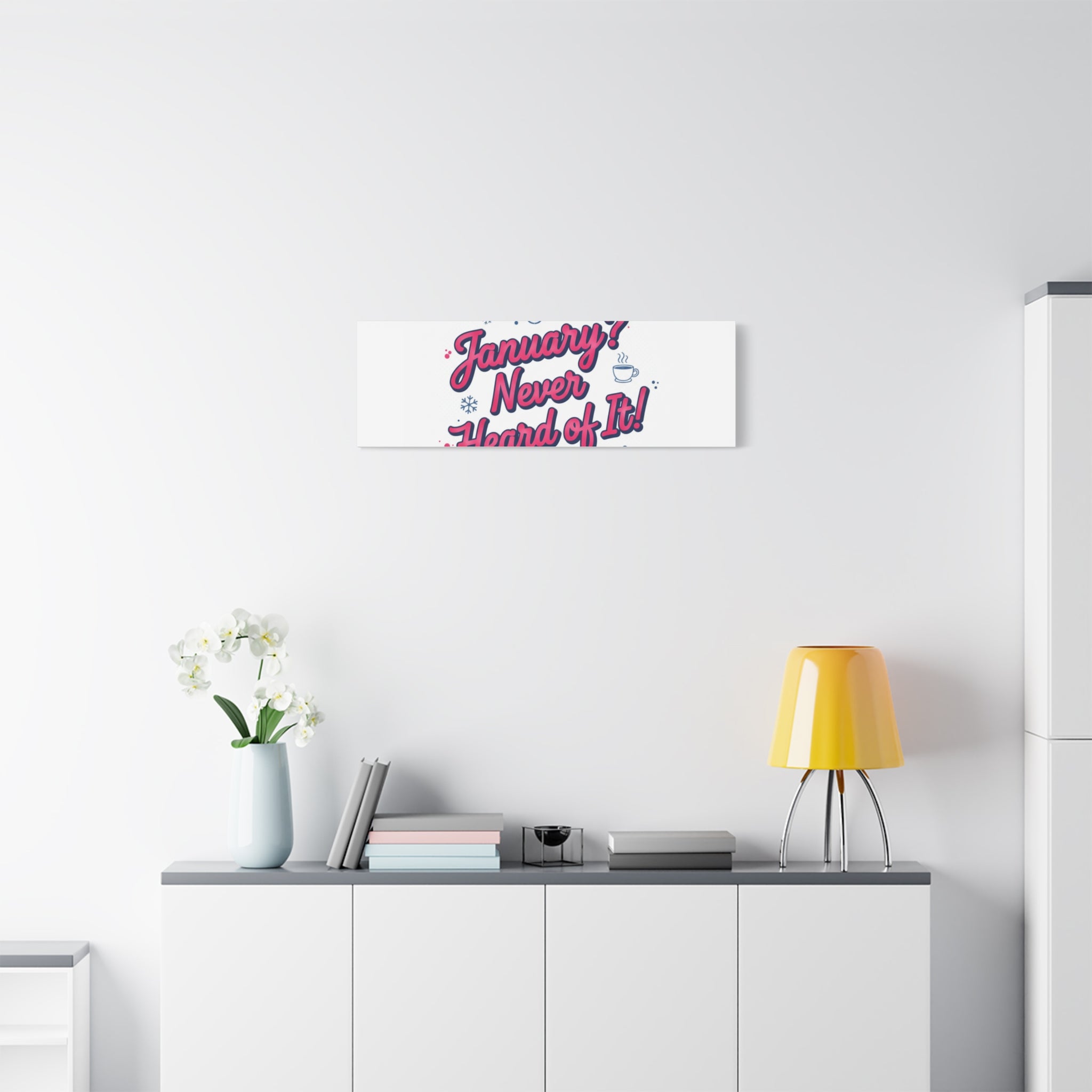 January? Never Heard of It! Canvas, January meme wall art | January slump humor