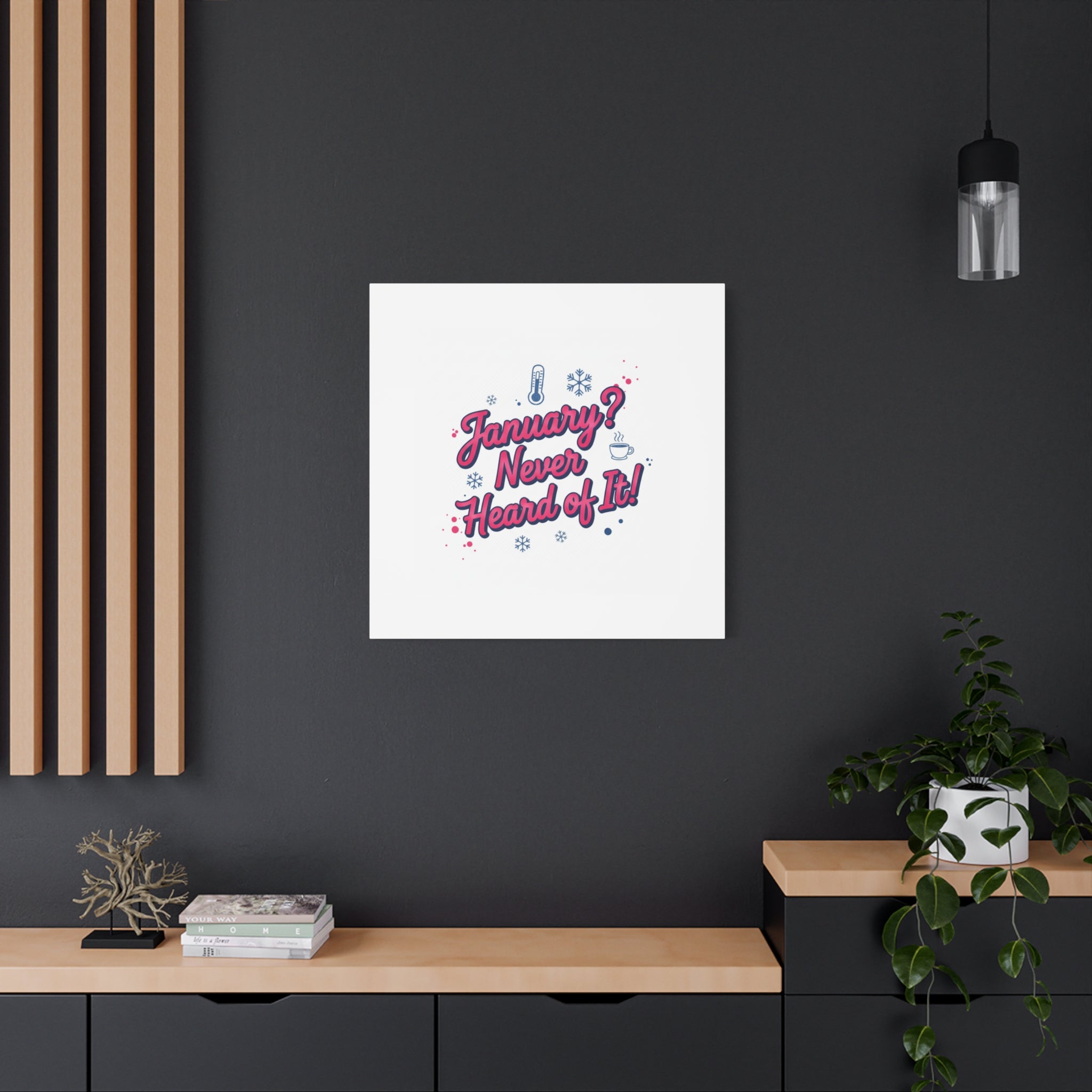 January? Never Heard of It! Canvas, January meme wall art | January slump humor