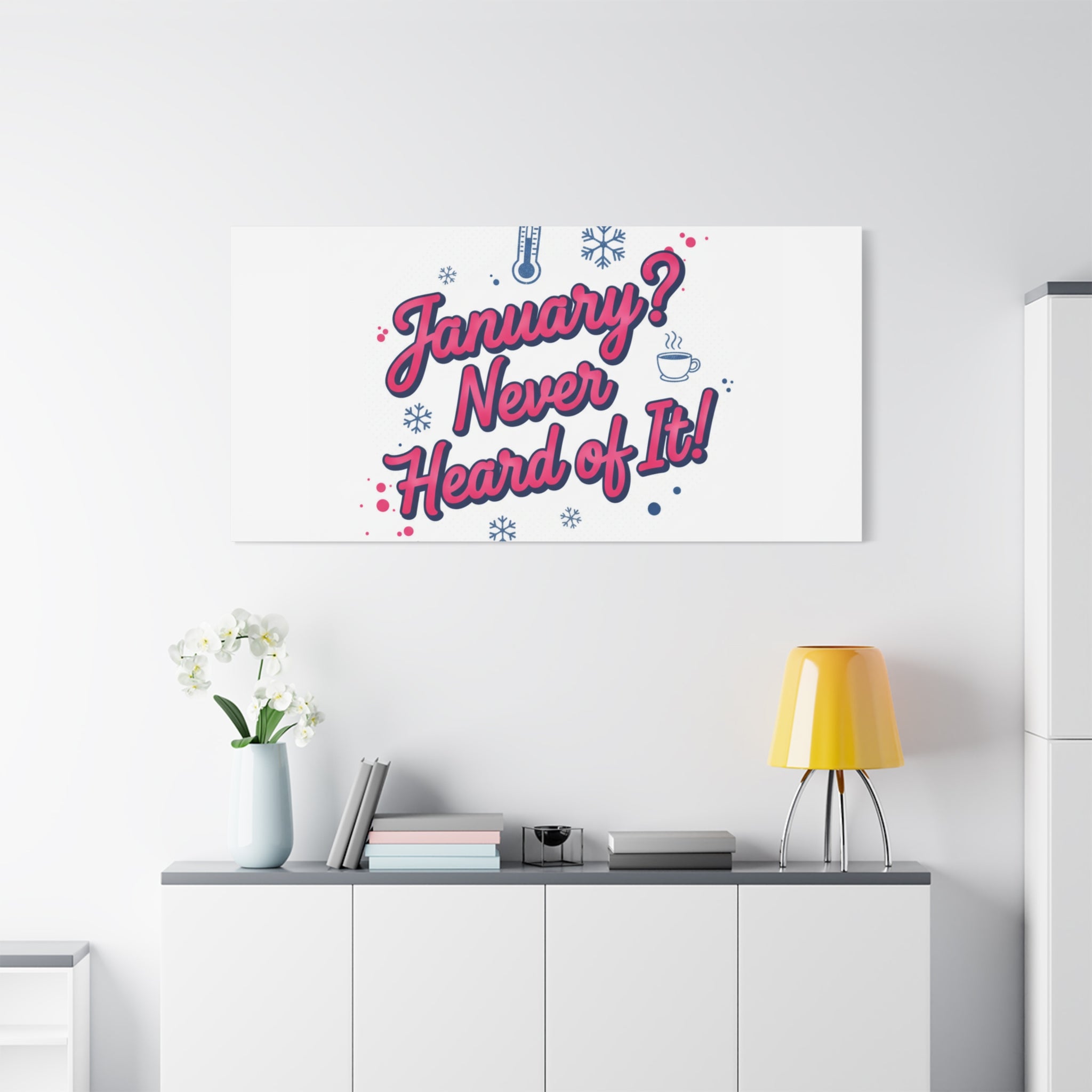 January? Never Heard of It! Canvas, January meme wall art | January slump humor