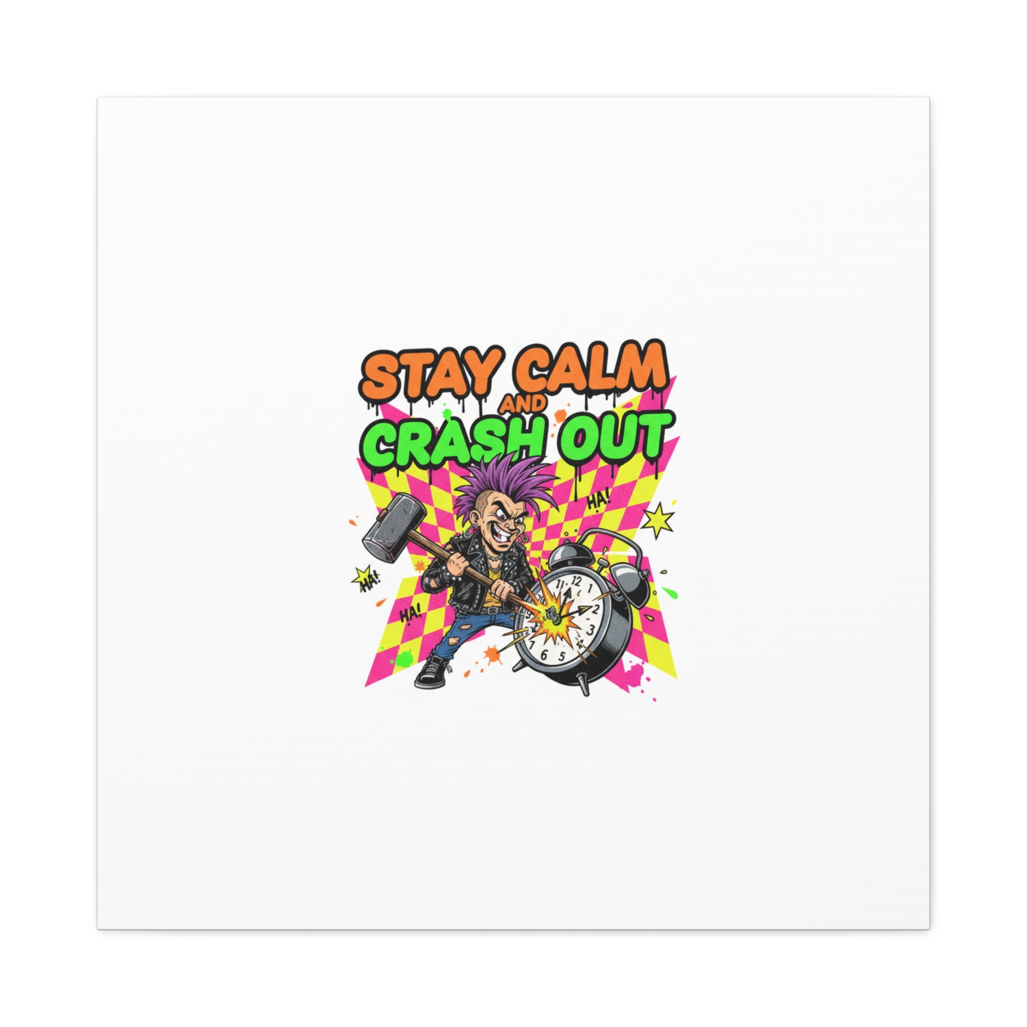 Stay Calm and Crash Out Canvas | neon skate graffiti, meltdown art