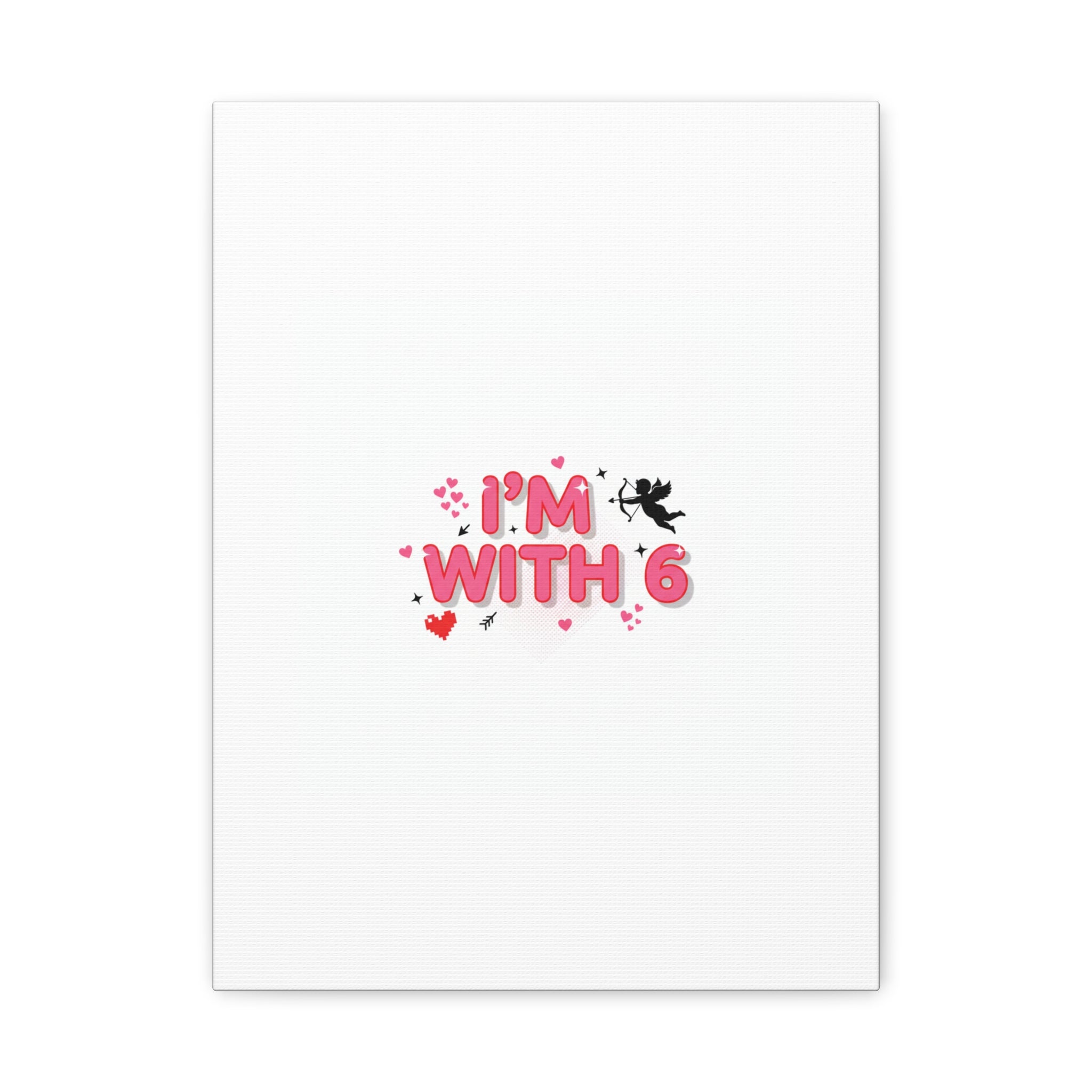 Valentine's 'I with 6 for 7' Meme Matte Canvas Art