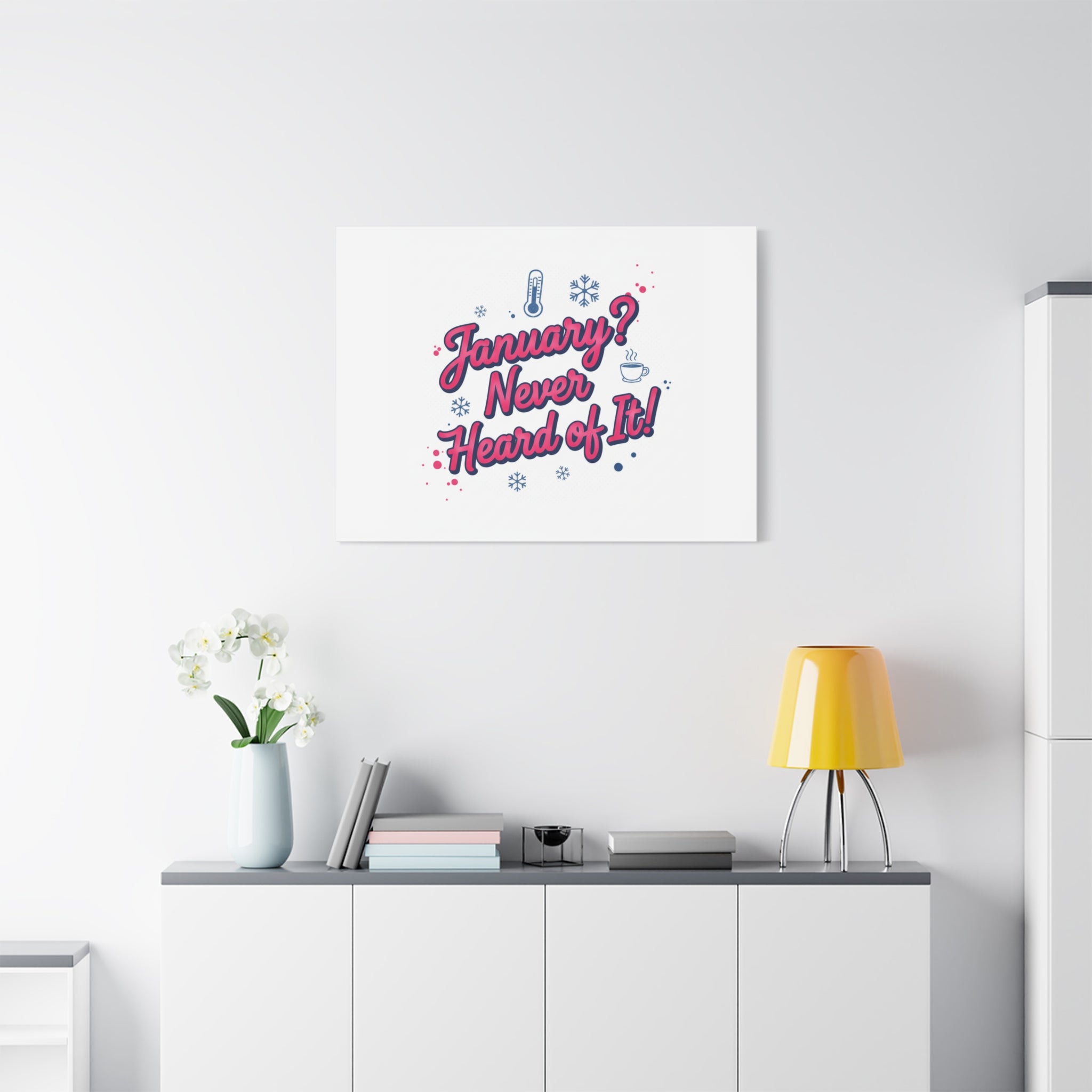 January? Never Heard of It! Canvas, January meme wall art | January slump humor