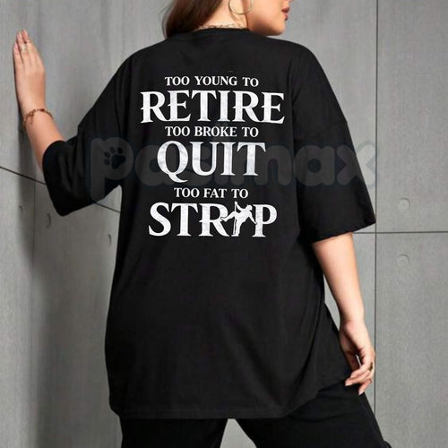 "Too Young to Retire" Funny Sarcastic T-Shirt - Too Broke to Quit Graphic Tee, Relatable Work Humor Shirt, Premium Heavyweight Unisex 100% Cotton Top, Funny Gag Gift for Coworkers, Sassy Adult Humour Apparel