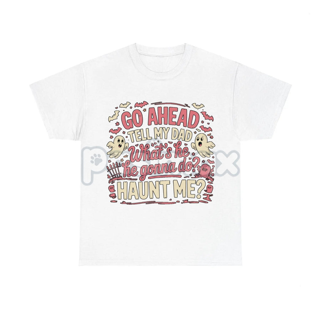 Pasimax "Go Ahead Tell My Dad... Haunt Me" T-Shirt — detail close-up