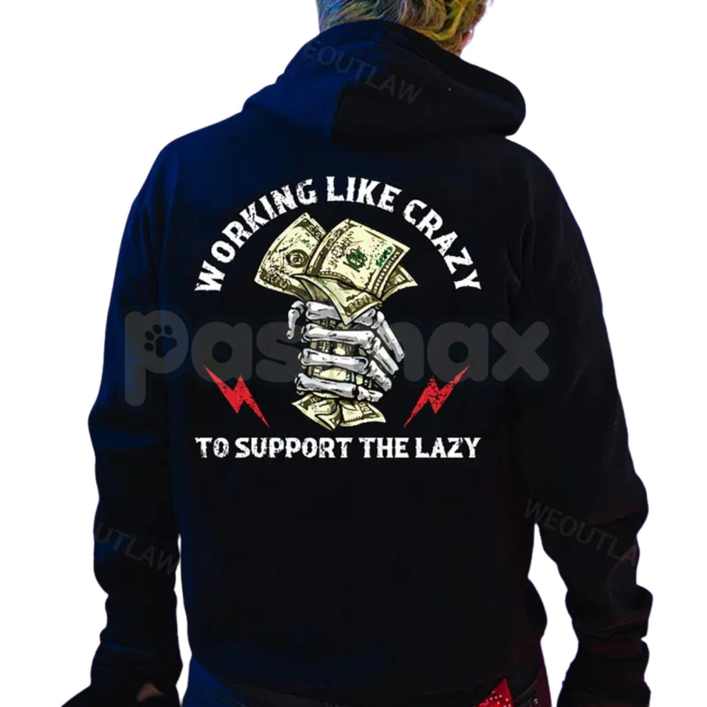 Pasimax "Working Like Crazy To Support The Lazy" Hoodie – Funny Slogan Pullover, Hard Worker Statement Apparel, Unisex — deta
