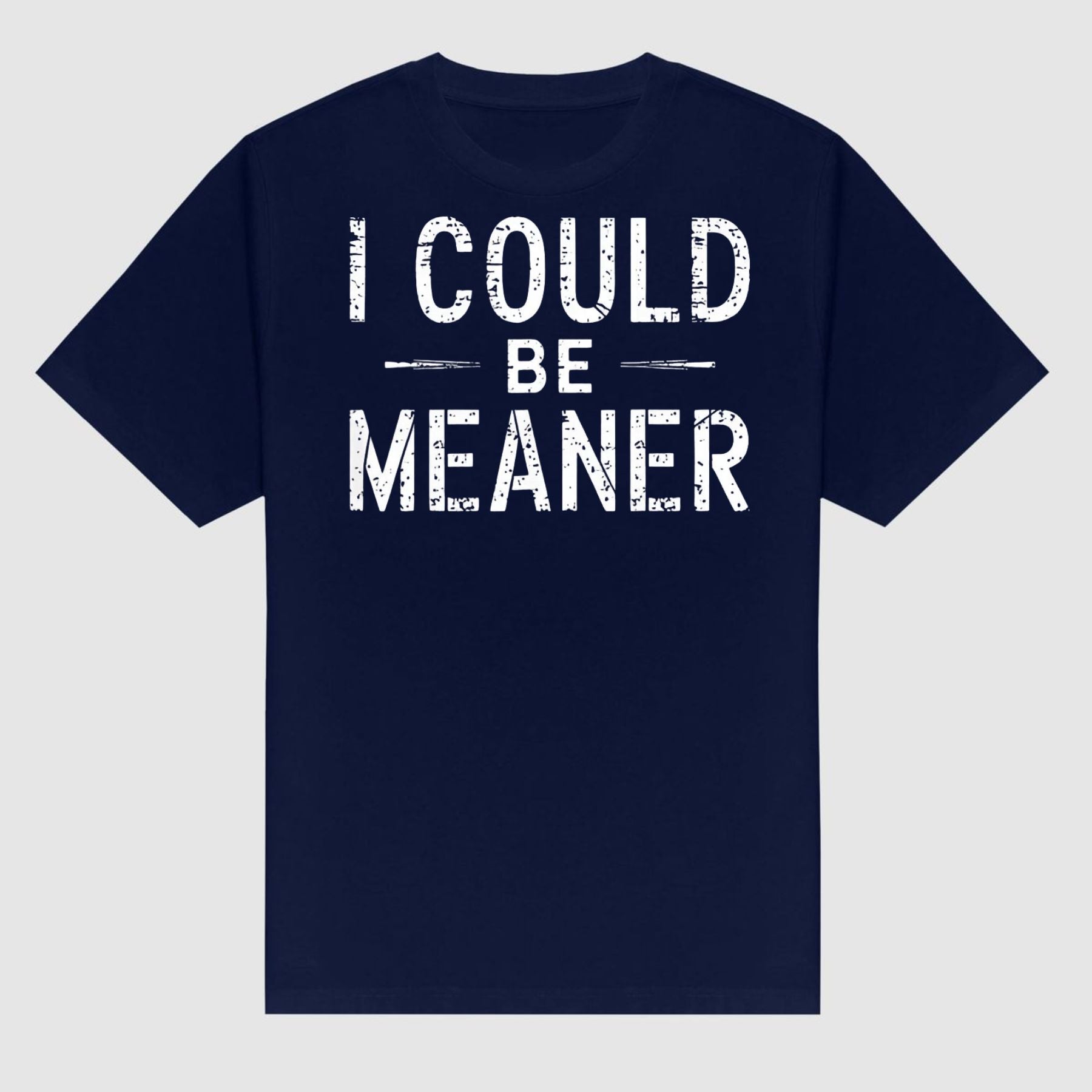 Pasimax "I Could Be Meaner" Funny T-Shirt — detail close-up