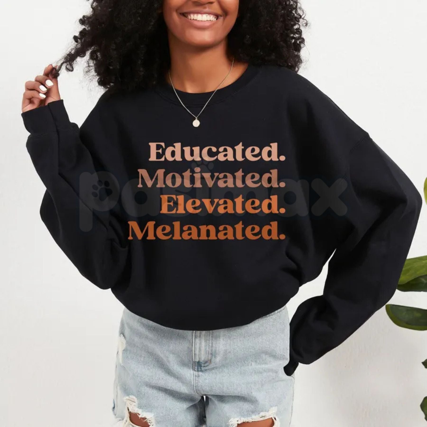 Pasimax Educated Motivated Elevated Melanated Crewneck | Minimalist Black Excellence Sweatshirt | Aesthetic Melanated Queen P