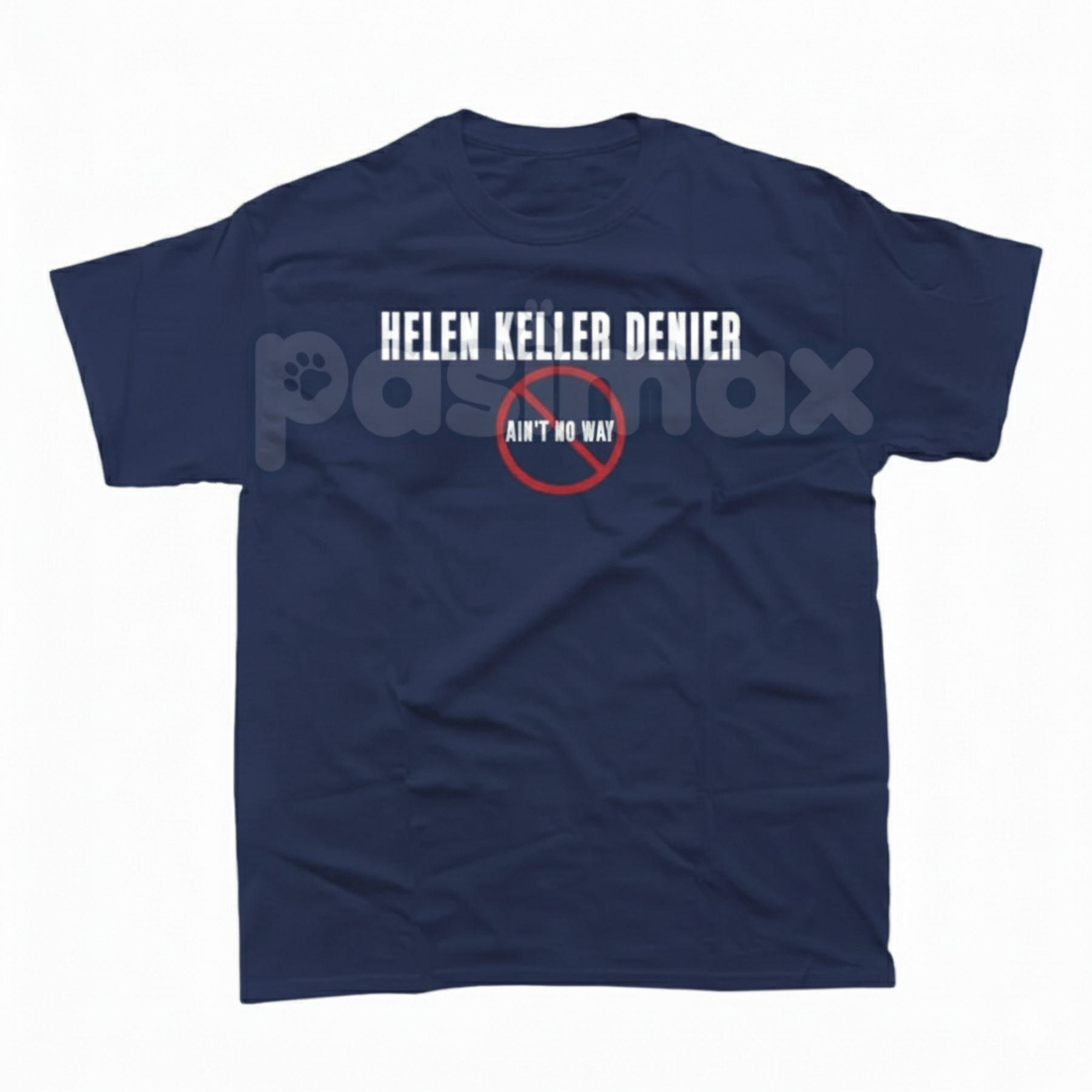 Pasimax "Helen Keller Denier" T-Shirt - Bold Controversial Design, Dark Humor Statement Tee, Edgy Sarcastic History Apparel —