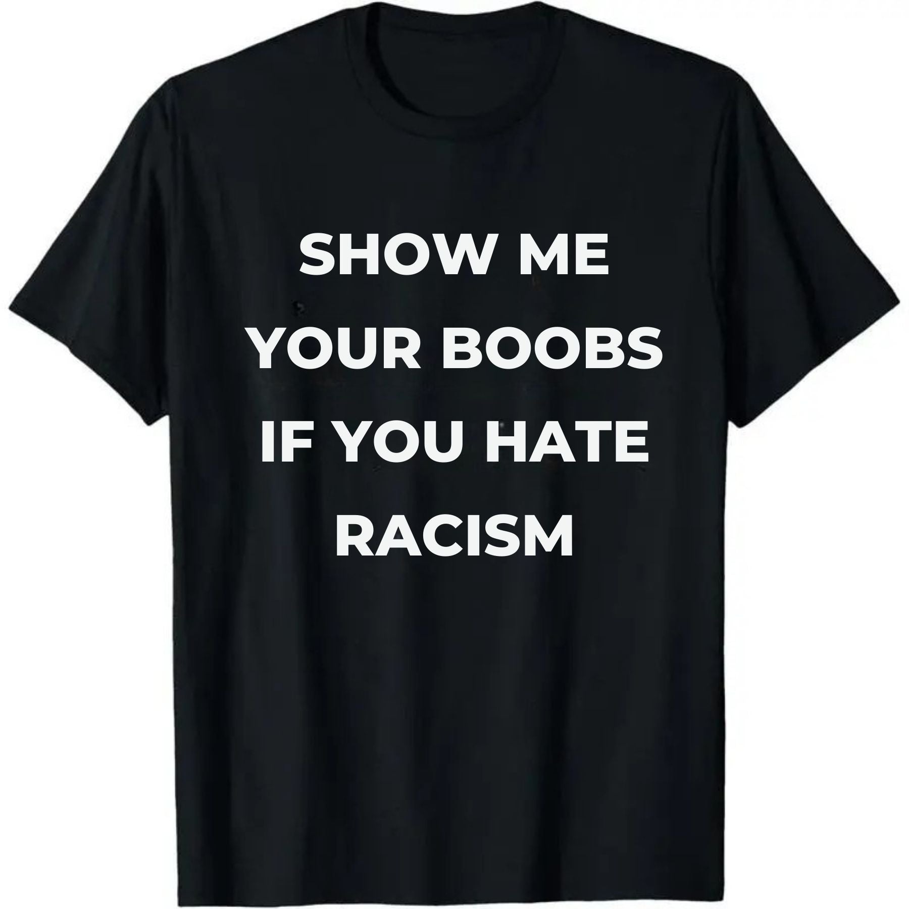 Pasimax Show Me Your Boobs If You Hate Racism T-Shirt — detail close-up