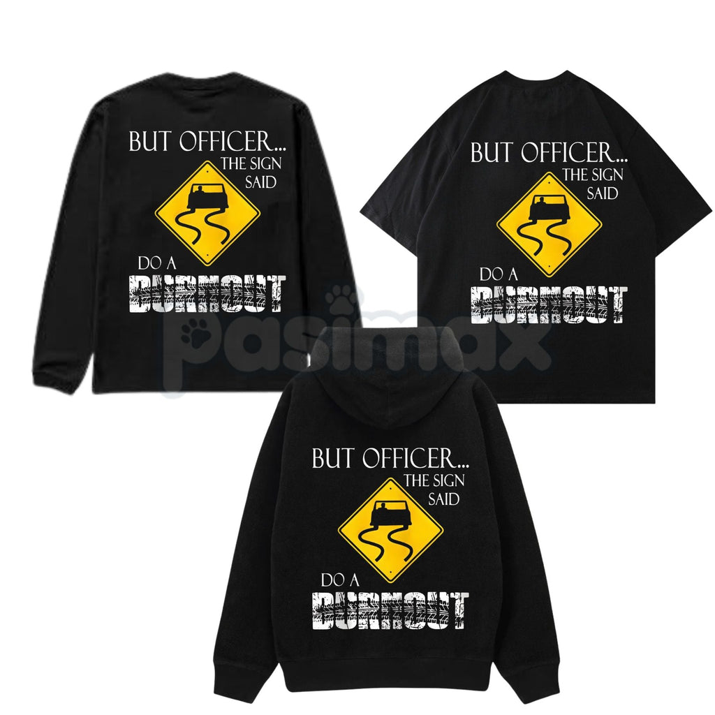 Pasimax "But Officer the Sign Said Do a Burnout" Funny Hoodie – Car Guy Graphic Tee, Sweatshirt & T-Shirt — main product shot