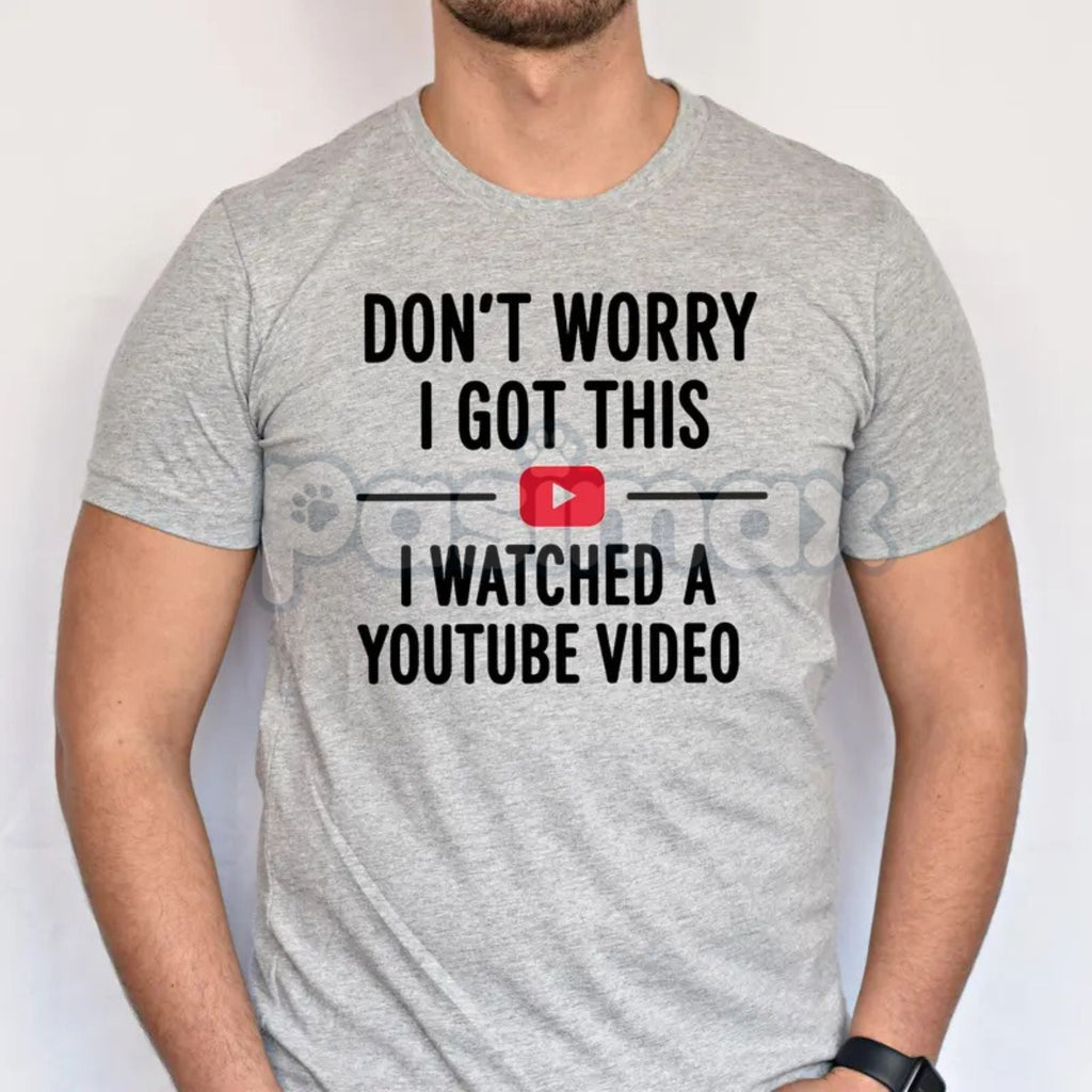 Pasimax "Don't Worry I Got This I Watched a YouTube Video" Funny Dad T-Shirt - Humorous Fatherhood Slogan Tee, DIY Dad Gift, 