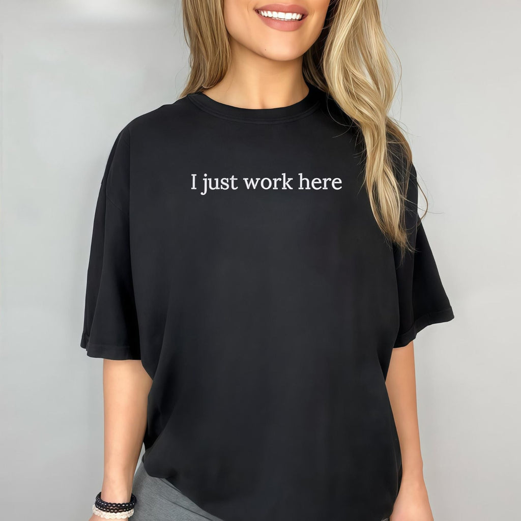 Pasimax I Just Work Here T-Shirt — detail close-up