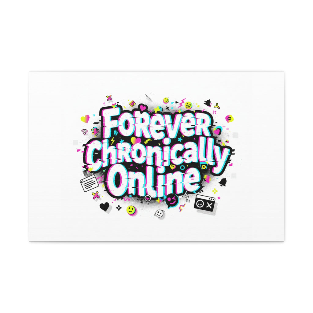 Forever Chronically Online Canvas | internet slang, brainrot meme