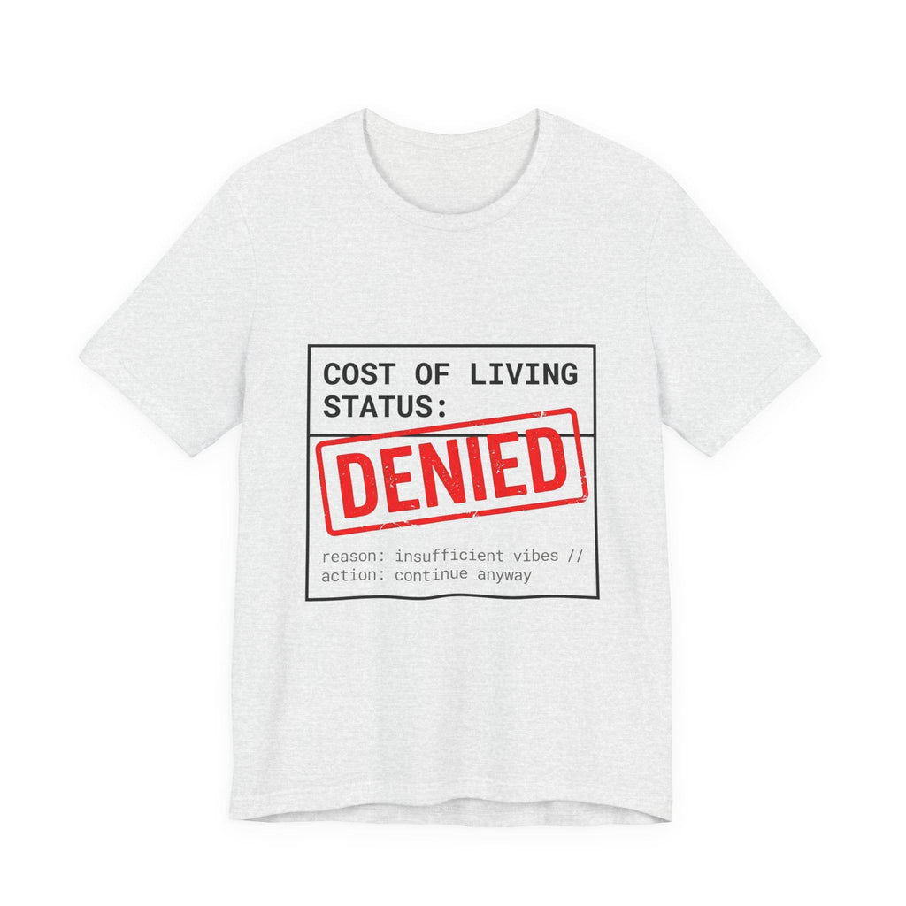 Tristan’s Treehouse Cost of Living Status: DENIED Tee | cost of living crisis, budget humor — alternative angle