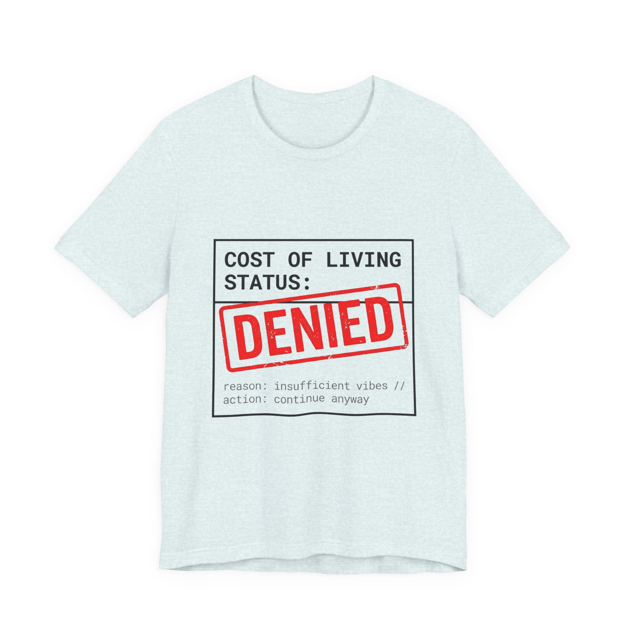 Tristan’s Treehouse Cost of Living Status: DENIED Tee | cost of living crisis, budget humor — product on model