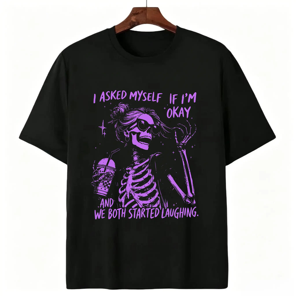 Funny "Asked Myself If I'm Okay" T-Shirt – Sarcastic Self-Aware Overthinker Mental Health Joke Graphic Tee
