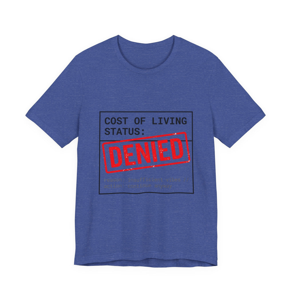 Tristan’s Treehouse Cost of Living Status: DENIED Tee | cost of living crisis, budget humor — flat-lay composition