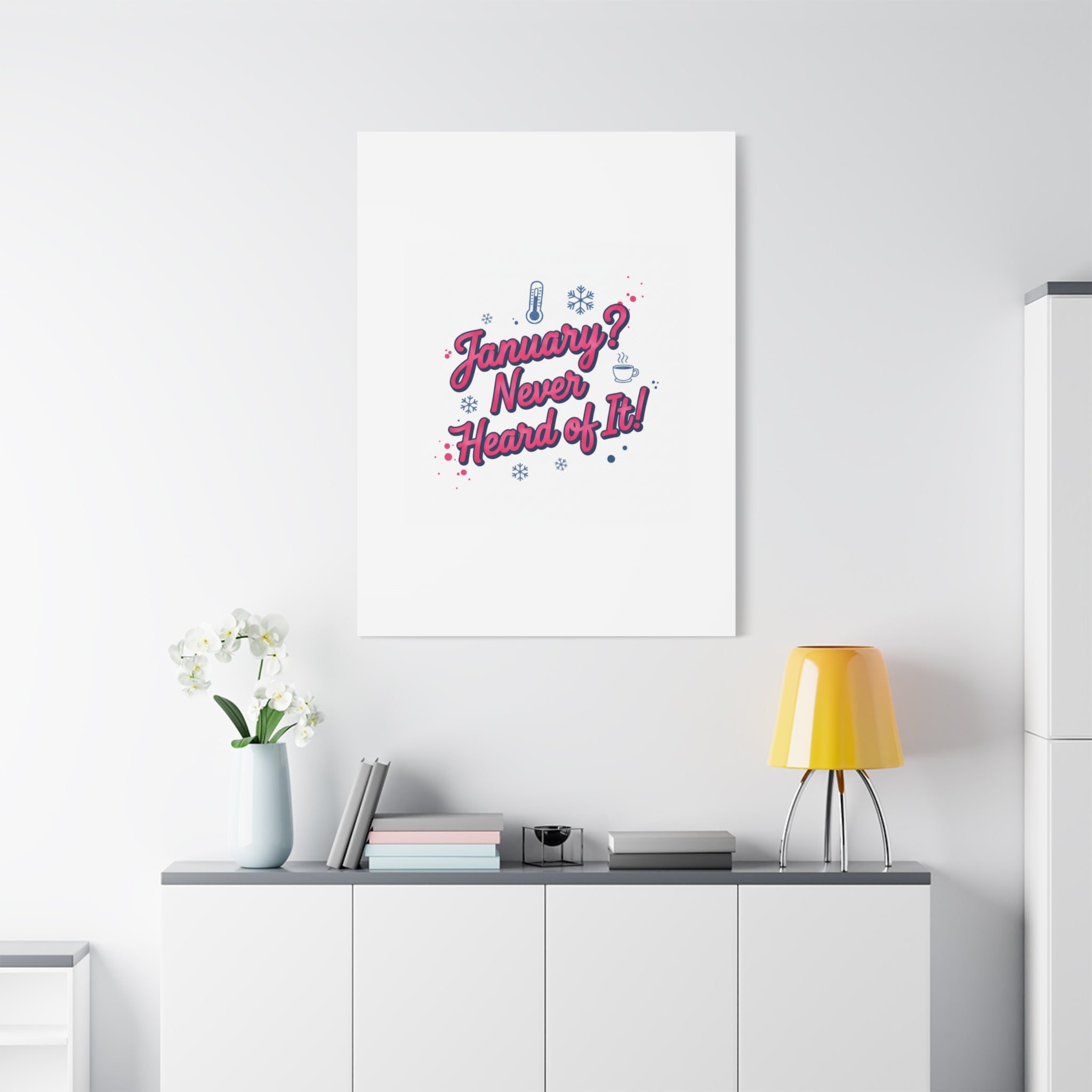 January? Never Heard of It! Canvas, January meme wall art | January slump humor