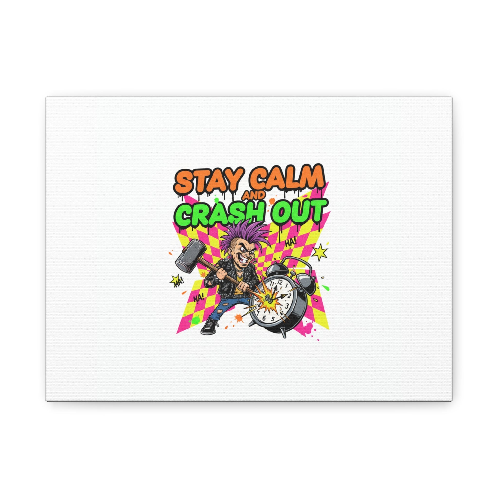 Stay Calm and Crash Out Canvas | neon skate graffiti, meltdown art