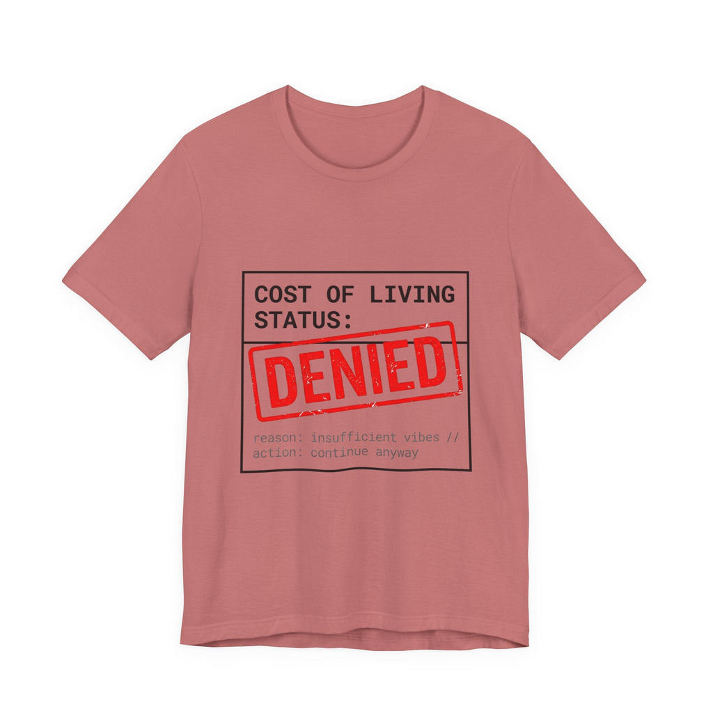 Tristan’s Treehouse Cost of Living Status: DENIED Tee | cost of living crisis, budget humor — in-use photo
