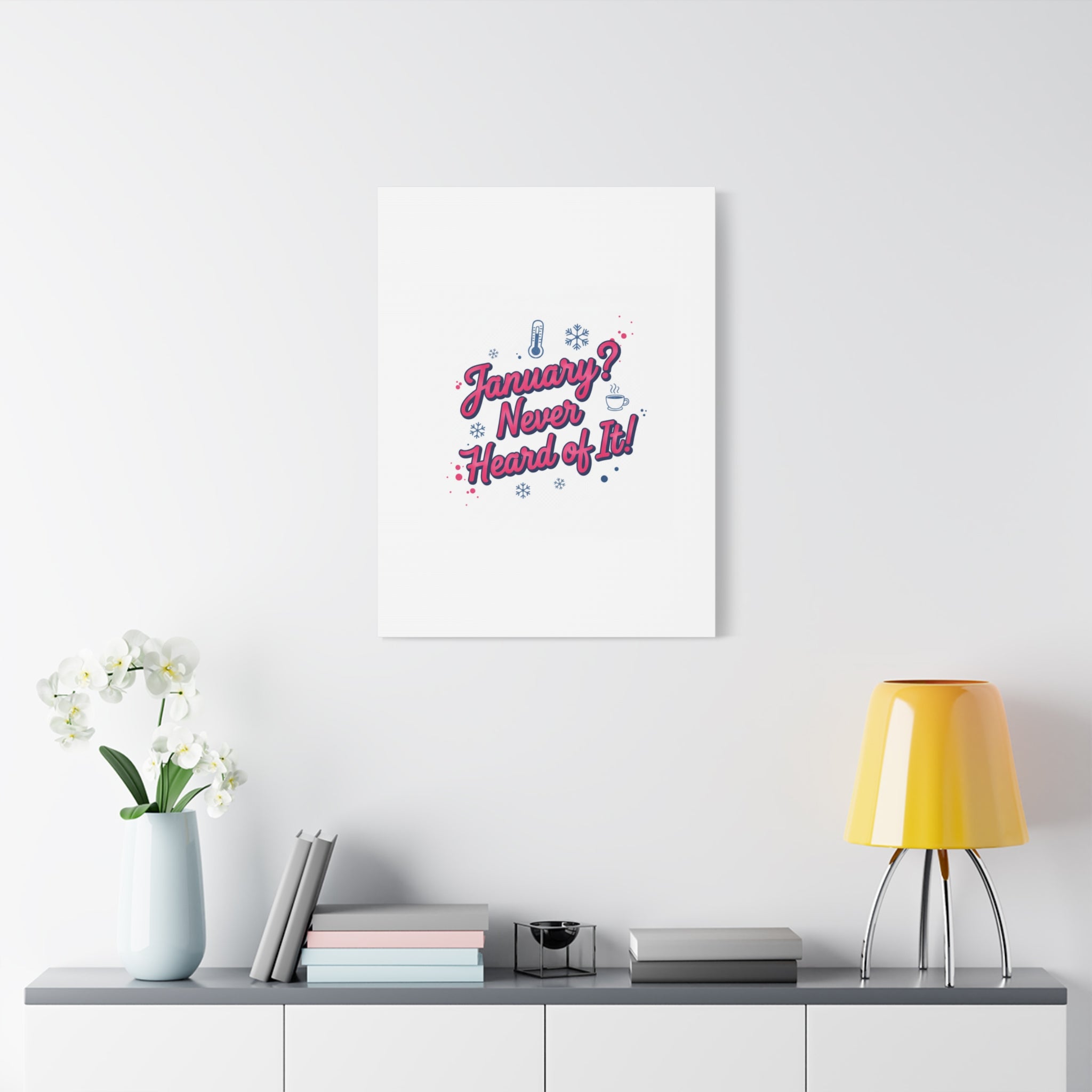 January? Never Heard of It! Canvas, January meme wall art | January slump humor