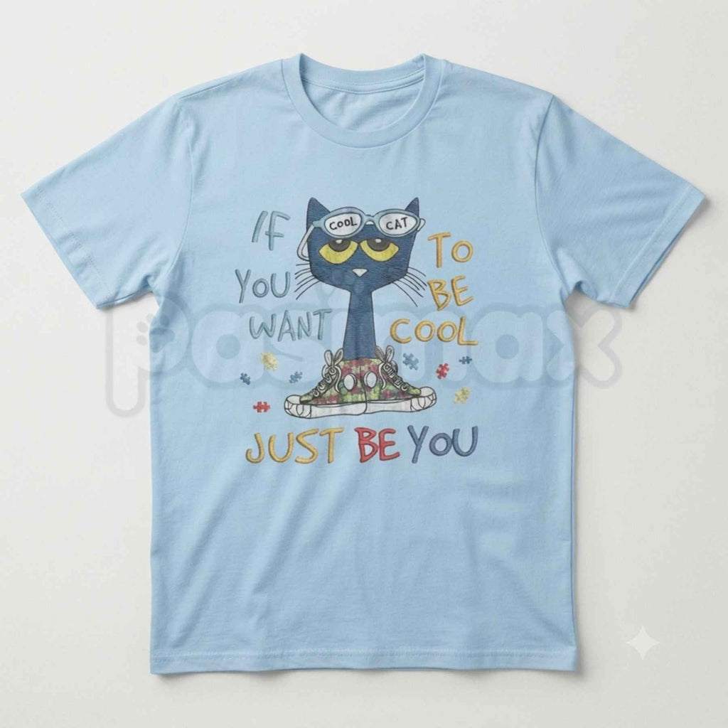 If You Want To Be Cool Just Be Yourself Pete Cat T-Shirt – Groovy Positive Quote Cartoon Graphic Tee, Unisex Cotton Shirt