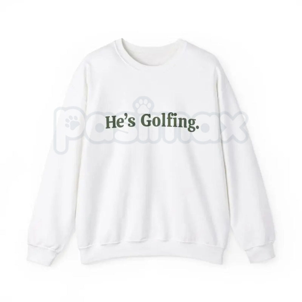 He’s Golfing Sweatshirt | Funny Golf Widow Crewneck | Humorous Country Club Pullover | Sarcastic Weekend Golfer Jumper | Aesthetic Golf Humor Shirt | Soft Cozy Sporty Lifestyle Top