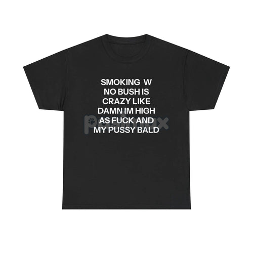 "No Bush" Statement T-Shirt - Bold Humor Graphic Tee, Political or Grooming Joke Shirt
