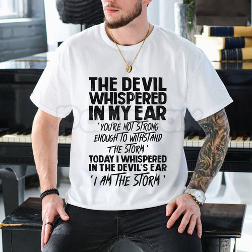 "The Devil Whispered In My Ear" Statement T-Shirt - Motivational Warrior Graphic Tee, Bold Inspirational Resilience Shirt, Premium Heavyweight Unisex Streetwear, Badass Stoic Wisdom Top, Warrior Spirit Gym & Lifestyle Apparel