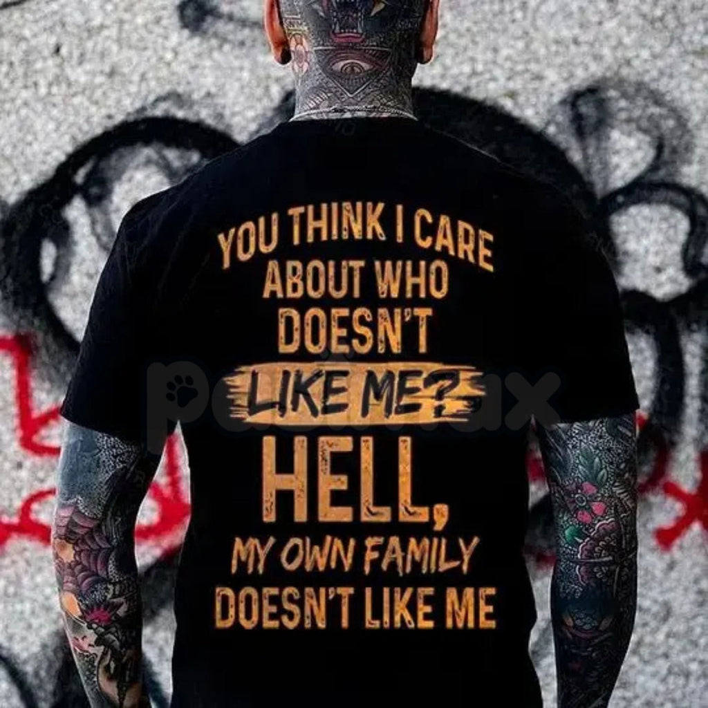 "My Own Family Doesn't Like Me" Funny T-Shirt – Sarcastic Brutal Honesty Graphic Tee, Remastered Heavy Cotton Witty Men's Top, Soft Lived-In Relatable Humor Shirt, Made in USA