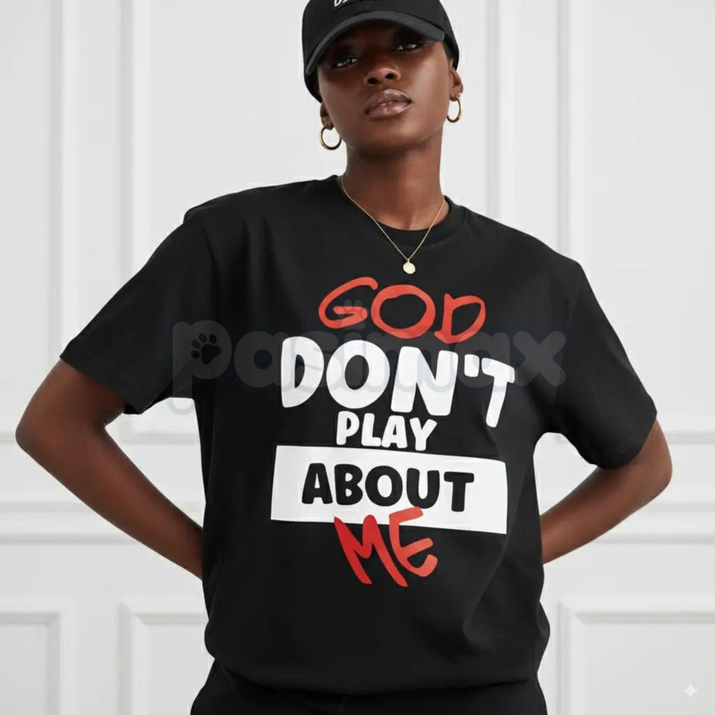 Pasimax "God Don't Play About Me" Quote T-Shirt - Faith-Based Protection Graphic Tee, Modern Christian Streetwear, Inspiratio