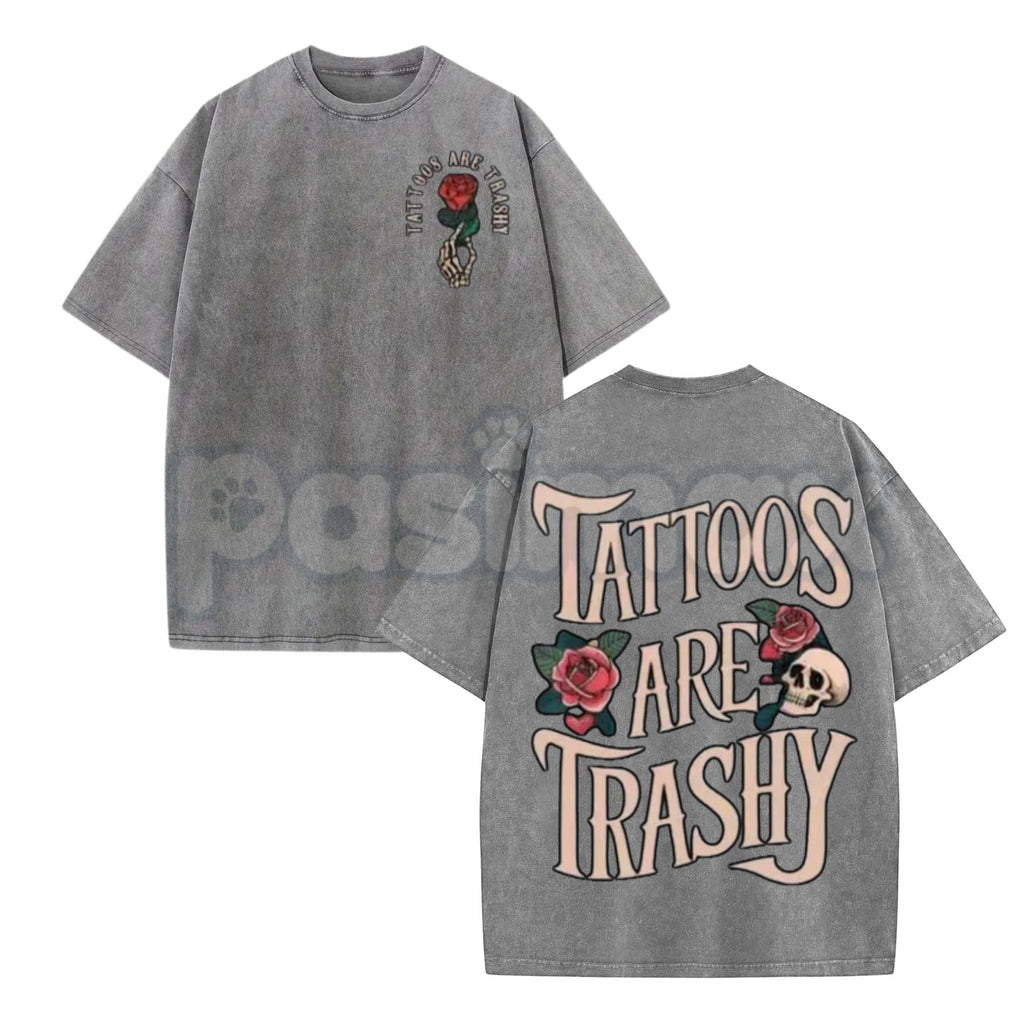 Tattoos Are Trashy T-Shirt – Sarcastic Ink Lover Graphic Tee, Retro Vintage Washed Cotton Humor Top, Funny Tattoo Artist Streetwear