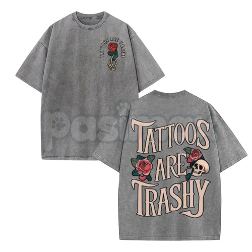 Tattoos Are Trashy T-Shirt – Sarcastic Ink Lover Graphic Tee, Retro Vintage Washed Cotton Humor Top, Funny Tattoo Artist Streetwear