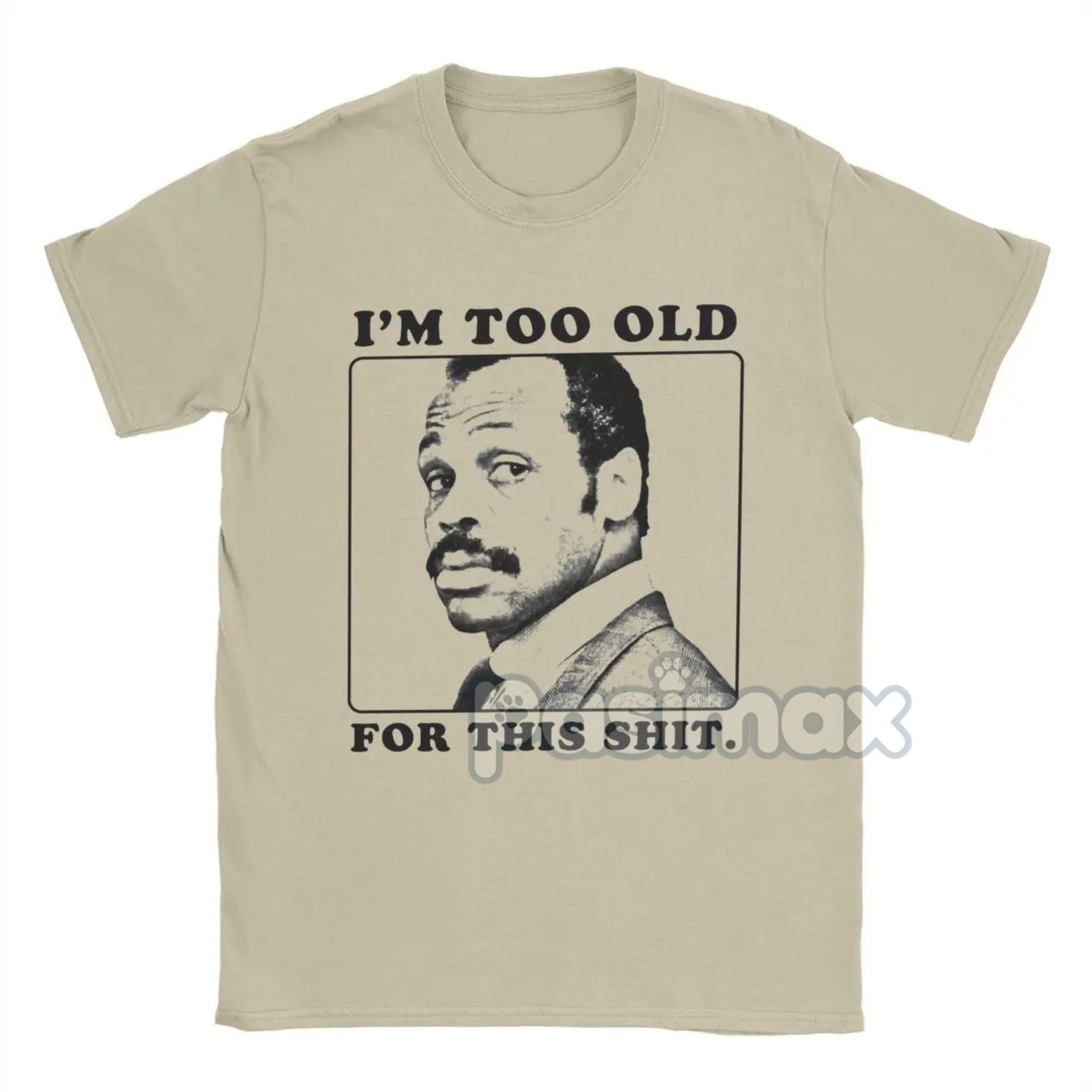 Pasimax "I'm Too Old For This Shit" T-Shirt — detail close-up