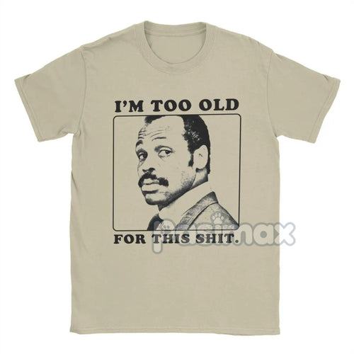 "I'm Too Old For This Shit" T-Shirt - Roger Murtaugh Movie Quote Tee, 80s Action Film Apparel for Men