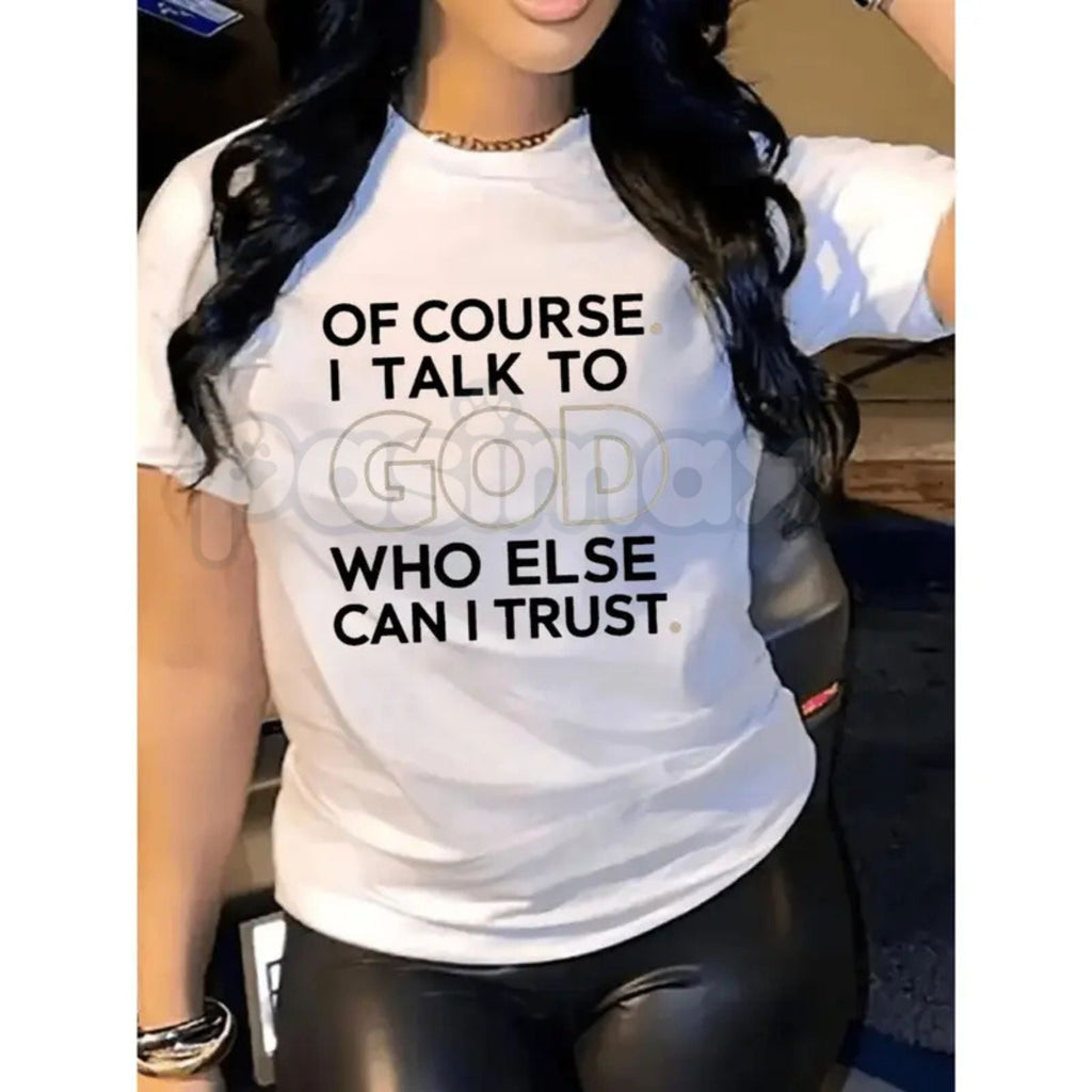 Pasimax "Of Course I Talk To God, Who Else Can I Trust?" T-Shirt — detail close-up
