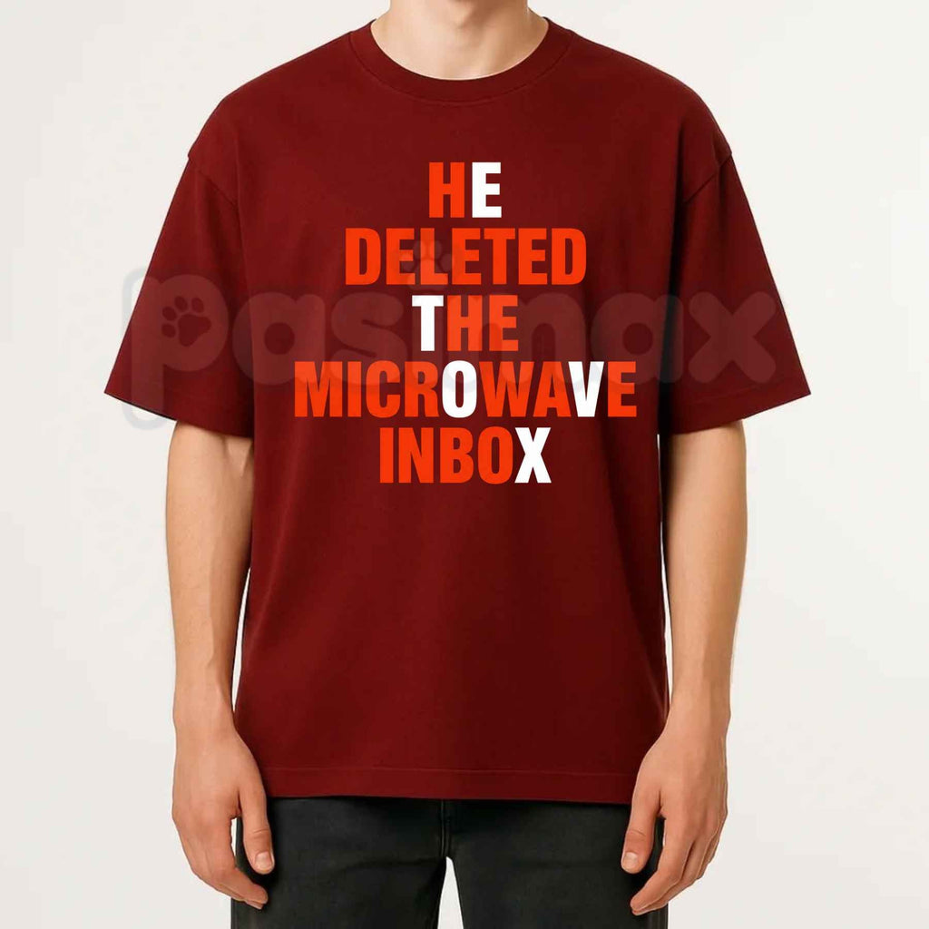 He Deleted The Microwave Inbox T Shirt – Funny Absurdist Internet Meme Tee, Weirdcore Shitpost Tech Humor Unisex Classic Cotton Shirt
