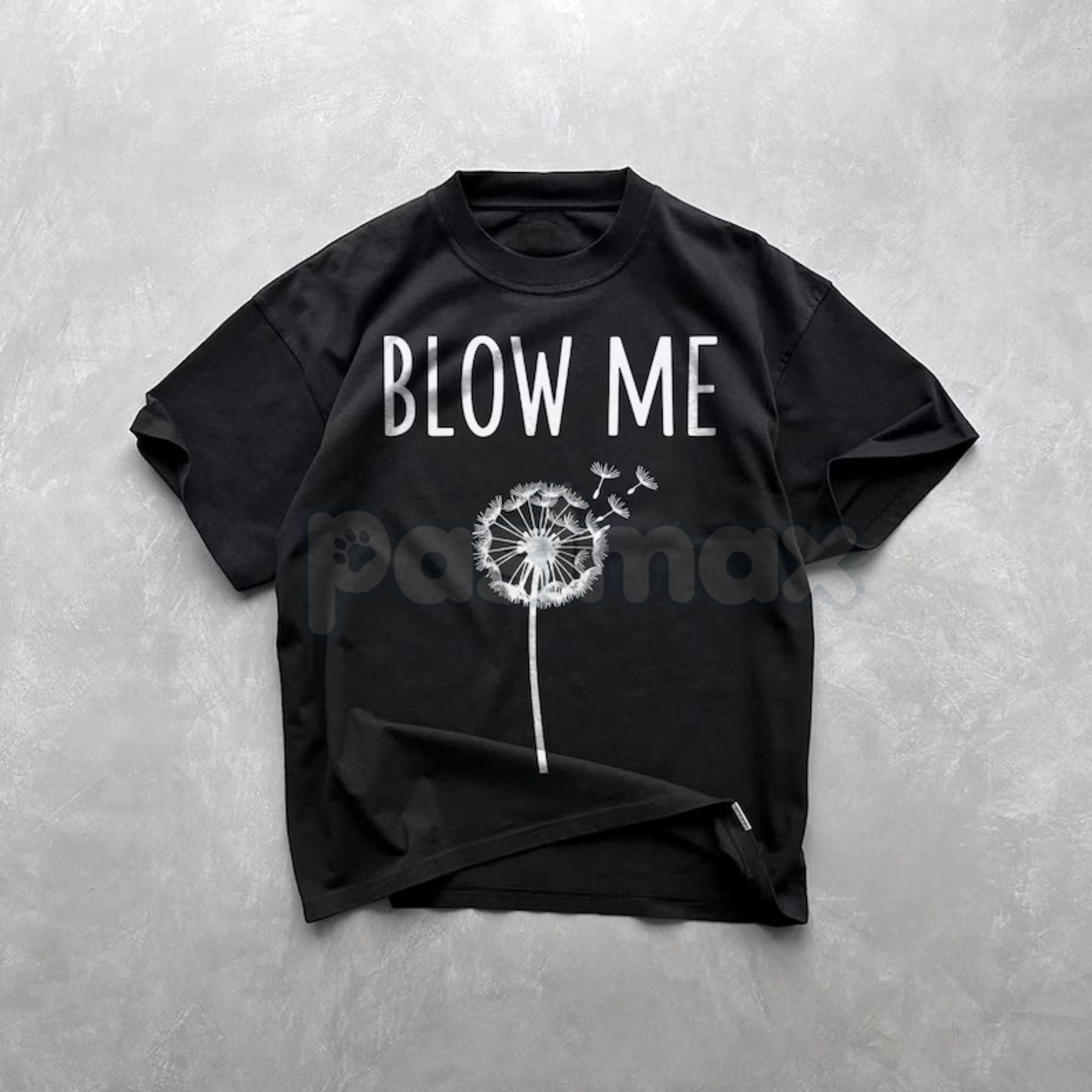 Pasimax "Blow Me" Dandelion Sarcastic T-Shirt - Funny Adult Humor Nature Tee, Sassy Dandelion Graphic Shirt, Premium Heavywei