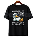 Whatever Life Throws At You Duck Shirt – Funny Sarcastic Quote Hoodie & Dark Humor Gift Sweatshirt