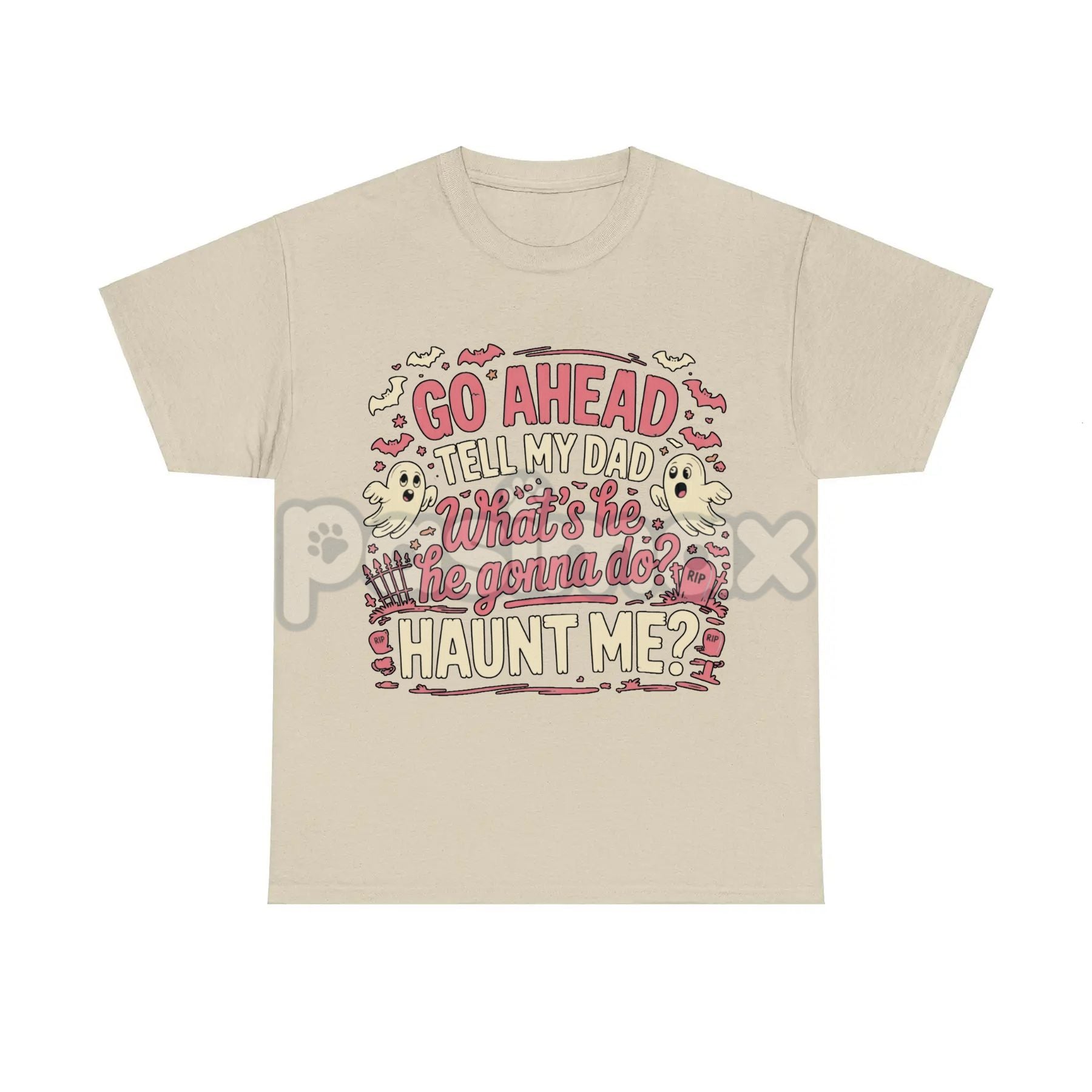 Pasimax "Go Ahead Tell My Dad... Haunt Me" T-Shirt — lifestyle context