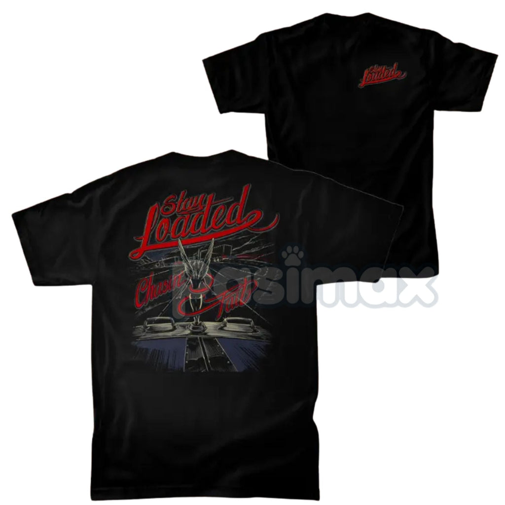 Pasimax "Stay Loaded / Chasin' Tail" Funny Trucker T-Shirt - Men's Trucking Humor Tee, Gift for Truck Driver, Rig Life Appare