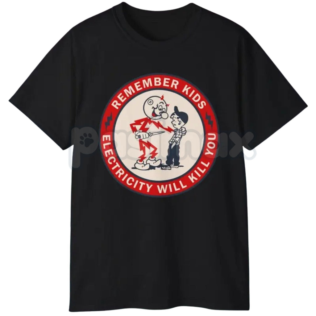 Pasimax "Remember Kids Electricity Will Kill You" T Shirt - Dark Humor Safety Slogan Tee, Cynical Cautionary Apparel, Vintage