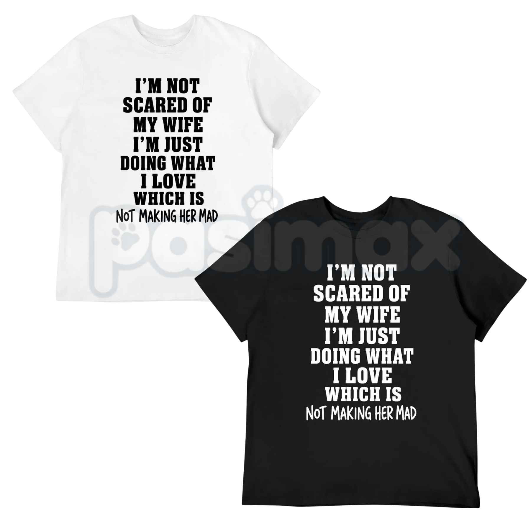 Im Not Scared Of My Wife Shirt – Funny Husband Marriage Quote Graphic Tee, Sarcastic Not Making Her Mad Joke Unisex Cotton T-Shirt
