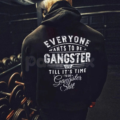 Everyone Wants To Be Gangster Hoodie – Edgy Urban Streetwear, Motivational Slogan Pullover, Men’s Graphic Print Sweatshirt