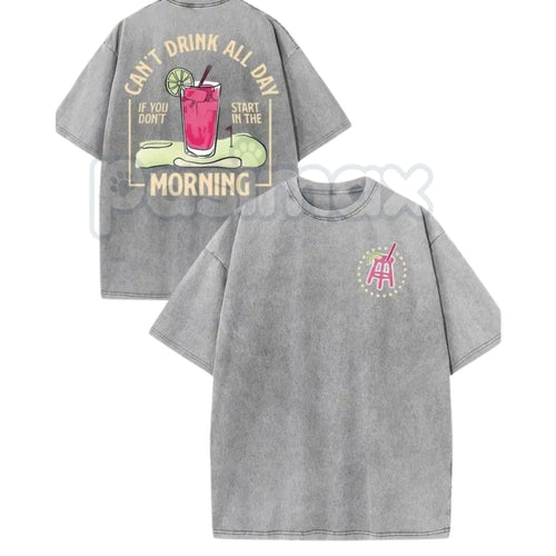 Can't Drink All Day If You Don't Start Early T-Shirt – Double-Sided Printed Vintage Washed Graphic Tee, Lightweight Retro Cotton Party Top