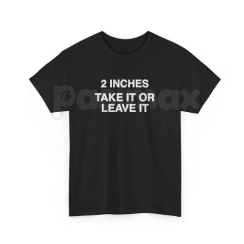 Vintage "2 Inches Take It Or Leave It" T-Shirt – Retro 90s Ad Style Funny Meme Tee, Premium 100% Cotton Sarcastic Men's Top, Soft Lived-In Heavyweight Gag Gift, Made in USA