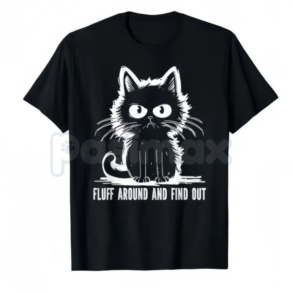 Pasimax "Fluff Around And Find Out" Funny Cat T-Shirt - Sassy Feline Humor Graphic Tee, Funny Gift for Cat Lovers, Unhinged P