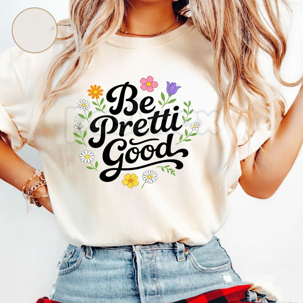 Pasimax "Be Pretti Good" Activism T-Shirt - Subversive Political Protest Tee, Feminist Social Justice Graphic Shirt, Premium 
