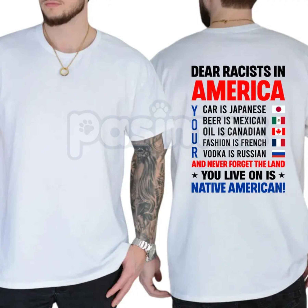 Dear Racsts In America T Shirt – Funny Political Satire Graphic Tee, Sarcastic Liberal Democrat Anti Prejudice Unisex Cotton Shirt