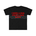 Pasimax "I Need A Hug From A Bad Bitch" Funny Meme T-Shirt – Viral Sarcastic Graphic Tee, Premium 100% Cotton Humor Gift, Aes
